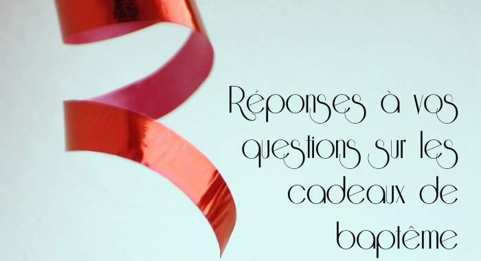 Rponses aux questions sur les cadeaux de baptme